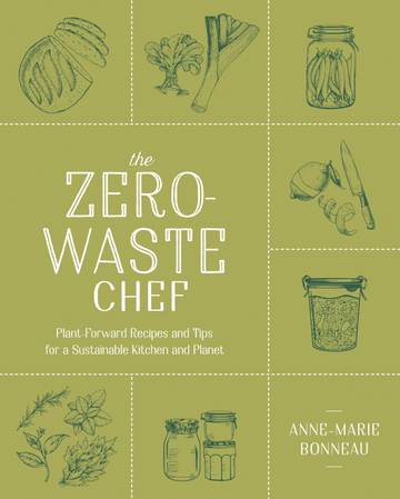 The zero-waste cook: Whole Food Recipes and Versatile Techniques for a Plastic-Free Kitchen