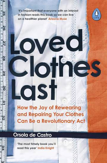 Loved Clothes Last: How the Joy of Rewearing and Repairing Your Wardrobe Can Be a Revolutionary Act