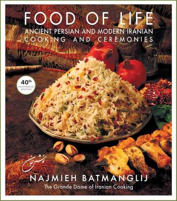 Food of Life: Ancient Persian and Modern Iranian Cooking and Ceremonies (40th Anniversary Edition)