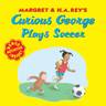Curious George Plays Soccer: A Playful Introduction to Soccer